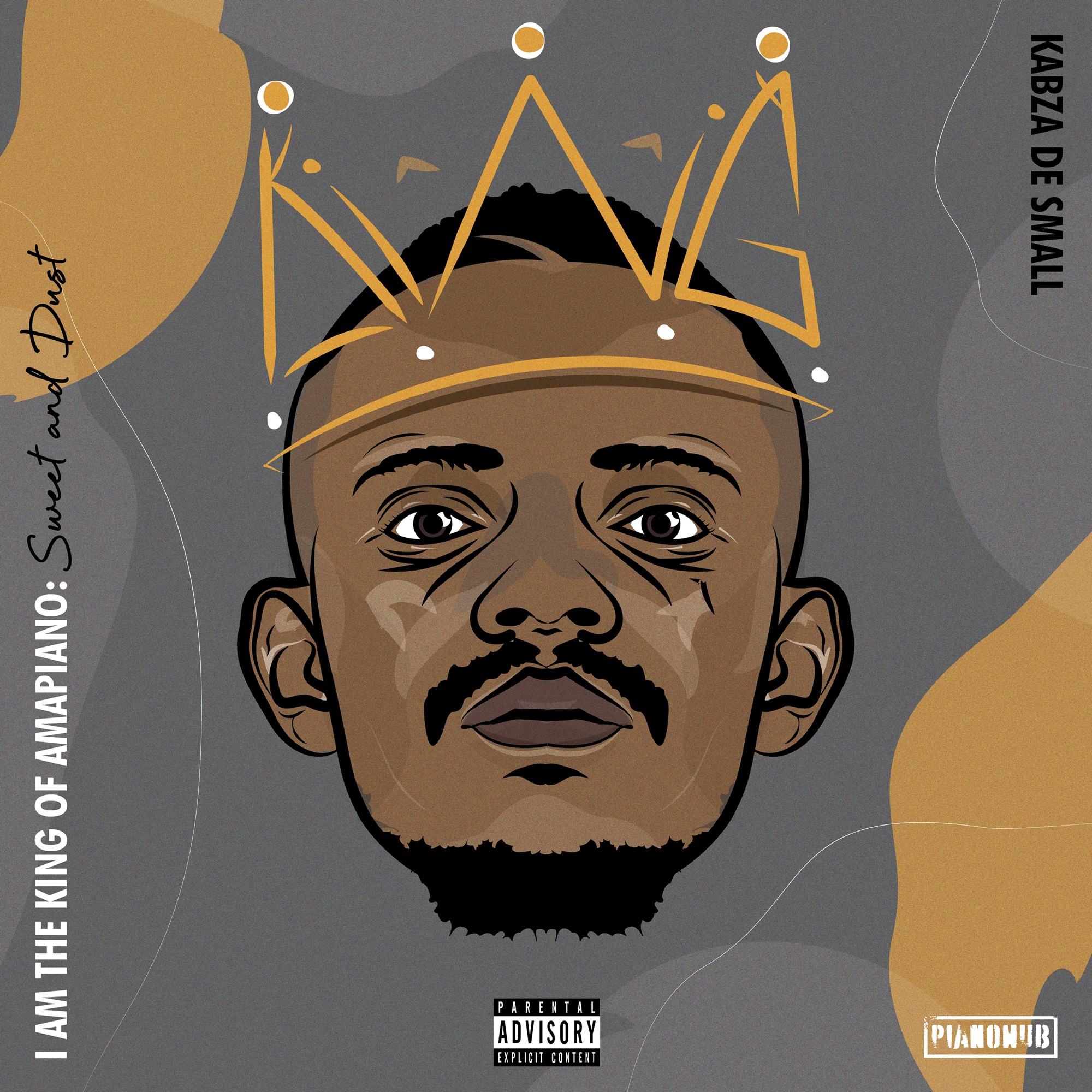 KABZA DE SMALL I Am the King of Amapiano: Sweet & Dust  Album Cover