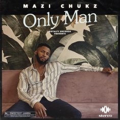 MAZI CHUKZ Only Man cover image