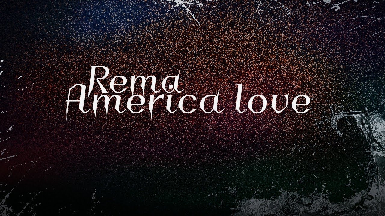 Rema - American Love Lyrics | AfrikaLyrics