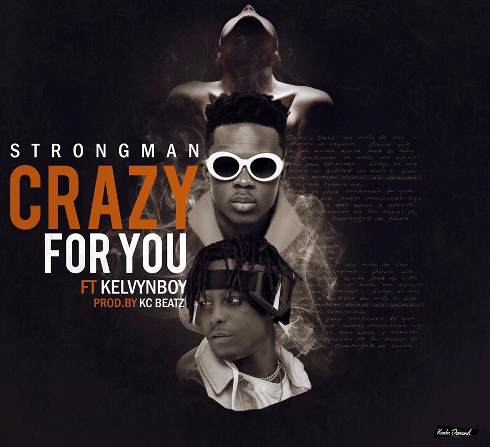 Strongman Crazy For You Lyrics Ft Kelvyn Boy Afrikalyrics