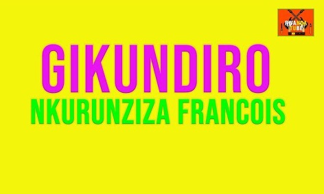 NKURUNZIZA FRANçOIS Gikundiro cover image