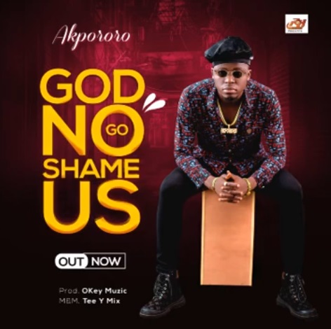 AKPORORO God No Go Shame Us cover image
