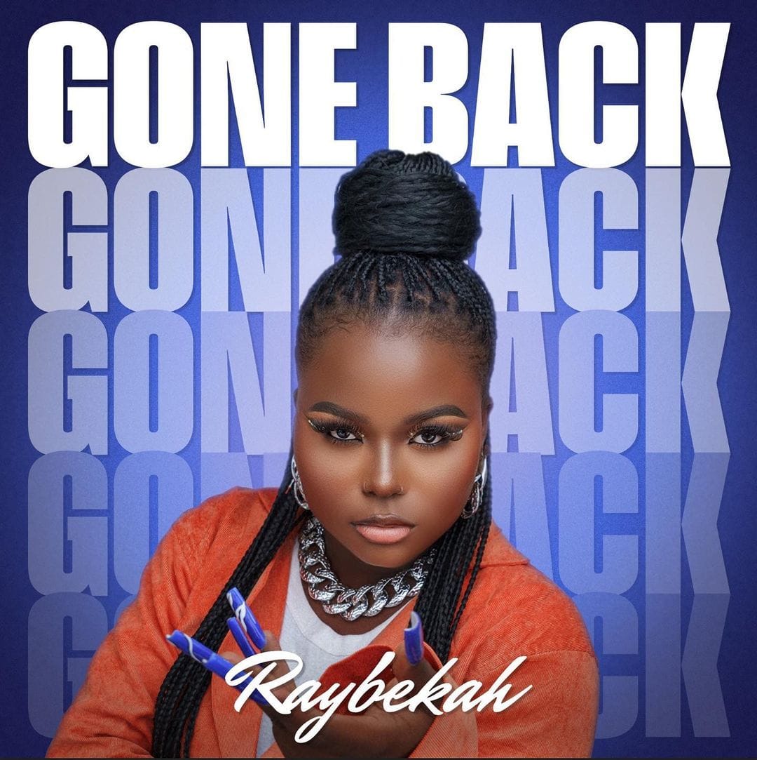 Raybekah Gone Back Lyrics AfrikaLyrics