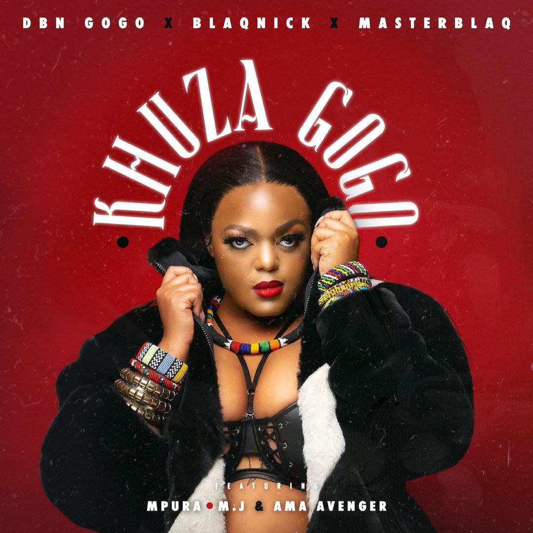 Dbn Gogo Khuza Gogo Lyrics Ft Blaqnick Masterblaq Mpura Afrikalyrics