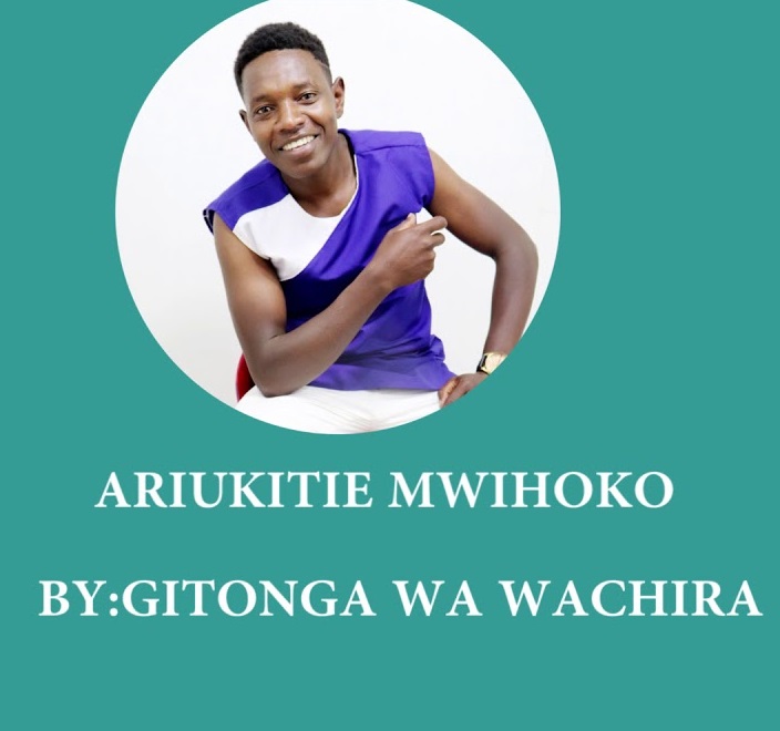 GITONGA WACHIRA OFFICIAL Niariukitie Mwihoko cover image