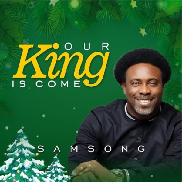 SAMSONG Our King Is Come cover image