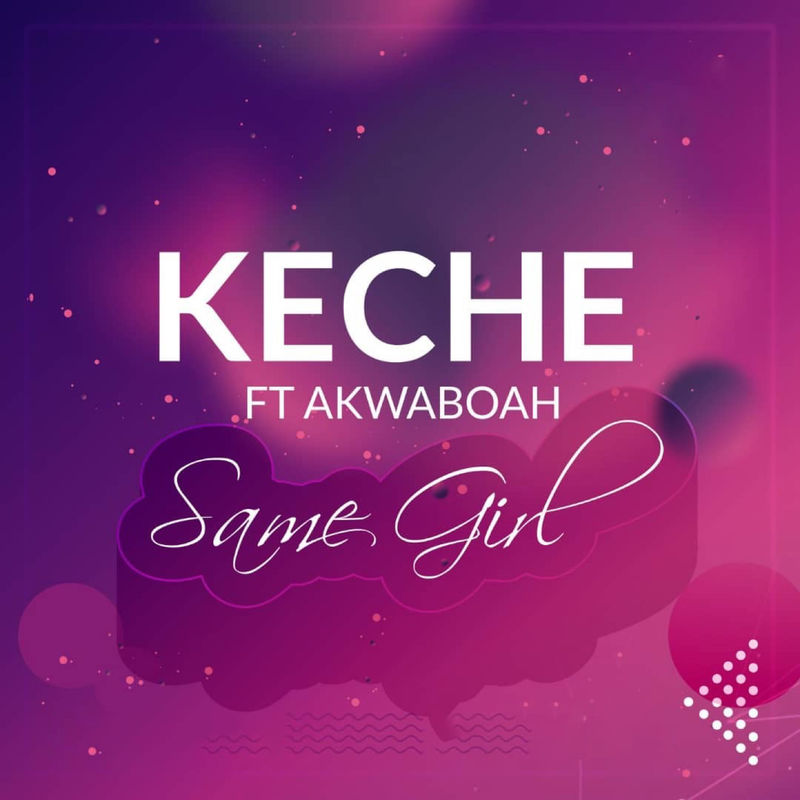 Keche Same Girl Lyrics Ft Akwaboah Afrikalyrics
