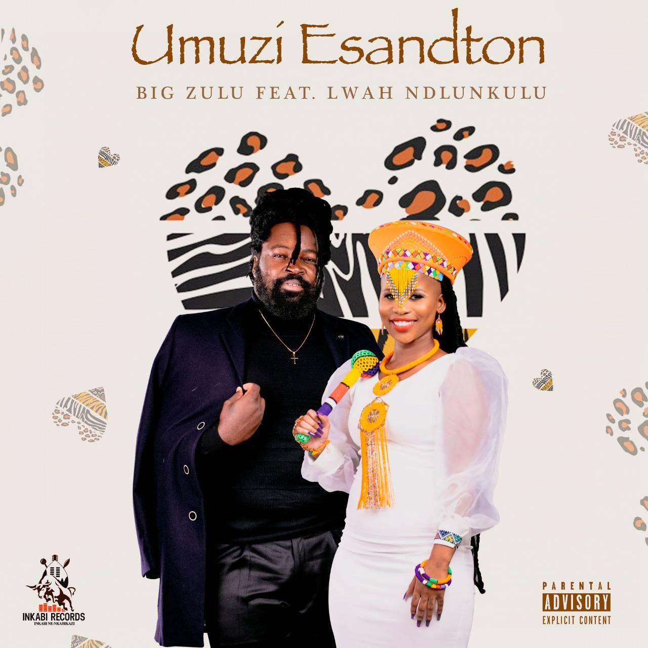 Big Zulu Umuzi eSandton Lyrics (Ft. Lwah Ndlunkulu) AfrikaLyrics